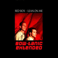 Red Box - Lean On Me (ah-li-ayo) (BOW-tanic Full Extended) by BOW-tanic