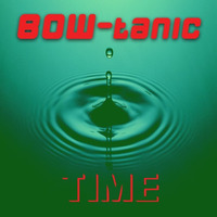 BOW-tanic - Time (Full Version) by BOW-tanic
