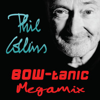 Phil Collins - BOW-tanic Megamix (Full Version) by BOW-tanic