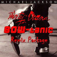 Michael Jackson - Dirty Diana (BOW-tanic Remix Package) by BOW-tanic