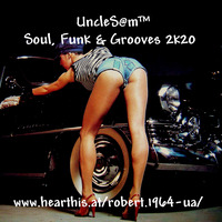 UncleS@m™ - Soul, Funk &amp; Grooves 2k20 by UncleS@m™