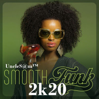 UncleS@m™ - Smooth Funk 2k20 by UncleS@m™