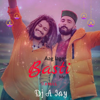 Aag Lage Basti me (remix) DJ A Jay by DJ A Jay