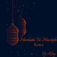 Marhaba Ya Mustafa remix Dj A Jay by DJ A Jay