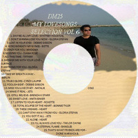 DM25 MY LOVESONGS SELECTION VOL.6 by DJ AWENG ( DM25 MUSIC GROUP ) AND VOLUME XXIII SL