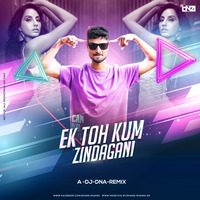 Ek Toh Kum Zindagani A.DJ.DNA.Remix by DJ DNA