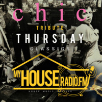 121919 My House Radio DJ Houseman Classic Show - Chic Tribute by Glen "DJHouseman" Williams