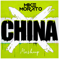 Mike Morato - China X (Mashup) by Mike Morato