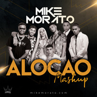 Mike Morato - Alocao (Mashup) by Mike Morato