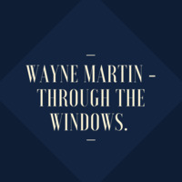 Wayne Martin - Through The Windows. B 109BPM. by Wayne Martin Richards.