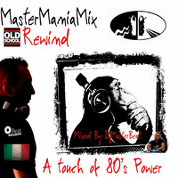MasterManiaMix Old School Rewind..A Touch of 80's Power Mixed by DjMasterBeat by DeeJay MasterBeat