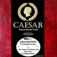 Caesar International Club Present Decadance,the MegastoryMix Vol I,mixed by Dj MasterBeat by DeeJay MasterBeat