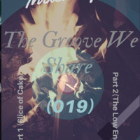 The Groove We Share(019)The Slice of Cake{Mixed by Mo} by Mo Modise
