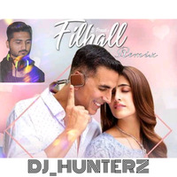 FILHAAL Remix_DJ_HUNTERZ_Akshay Kumar  Ft Nupur Sanon_BPraak_Jaani by Dhruv Patel