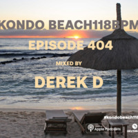 Kondo Beach 118Bpm - Episode 404 by Derek D