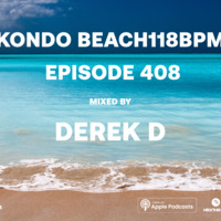 Kondo Beach 118Bpm - Episode 408 by Derek D