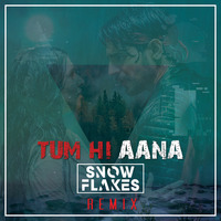 Tum Hi Aana (Snow Flakes Remix) Preview by Snow Flakes
