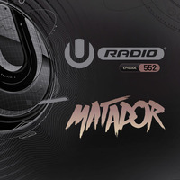 UMF Radio 552 - Matador by Live Set D.