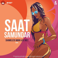 Saat Samunder - Shameless Mani x DJ SKET Remix by Shameless Mani