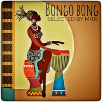 Bongo Bong - Selected by Mr.K by Mr.K