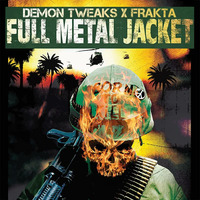 Demon Tweaks &amp; Frakta - Full Metal Jacket by Demon Tweaks