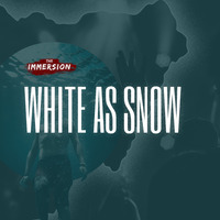 The Immersion 2019 | White as Snow