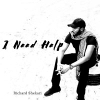 I Need Help by Richard Shekari