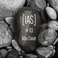 Intrinsic Audio Sessions [IAS] #113 - Max Caset by Max Caset