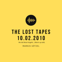 Markus Götzel - The Lost Tapes - 10.02.2010 Wo die Reise hingeht... (Warm up edit) by Markus Götzel