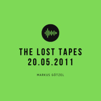 Markus Götzel - The Lost Tapes - 20.05.2011 by Markus Götzel