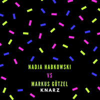 Nadja Habkowski vs Markus Götzel - KNARZ by Markus Götzel