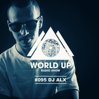 ALX - World Up Radio Show #095 by World Up