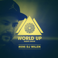 Milen DJ - World Up Radio Show #096 by World Up