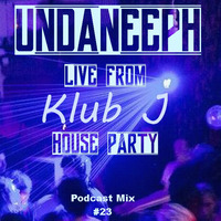 UndaNeeph - live from Klub J  House Party by UndaNeeph