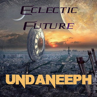Eclectic Future -UndaNeeph podcast mix #26 by UndaNeeph