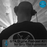 GTA Digital Podcast #21, by Gary The Apprentice by GTA Digital - Podcast Series