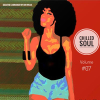 Chilled Soul #07 - Iain Willis by Iain Willis - Soulful House Connoisseur