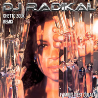 Famous (c'est oulala)-Ghetto Zouk Remix-Dj Radikal by DJ RADIKAL KIZOMBA