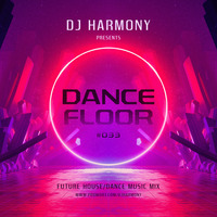 DJ Harmony - DANCEFLOOR - #033 by Deejay Harmony