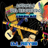 ANDINAS DEL RECUERDO CUMBIA MIX 2-DJ_REY98 by DJ_REY98