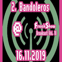 Bandoleros - Live at FreakShow Broadcast Vol. 18 (16.11.2019 @ Mixlr) by FreakShow-Stuff