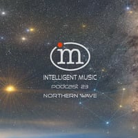 Podcast 23 / Northern Wave by Intelligent Music