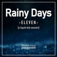 Rainy Days 11: A Liquid DnB Session by Pulsewidth
