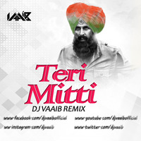 Teri Mitti - Remix (Kesari) DJ VaaiB by DJ VaaiB