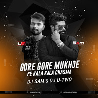 Gore Gore Mukhde Pe [Remix] Ft. Dj U-Two &amp; Dj Sam Triple 'S' by DJ Sam Kolkata(Triple S) Official