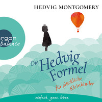 Hedvig Montgomery: Die Hedvid-Formel für glückliche Kinder (gelesen von Nina West) by Argon Verlag