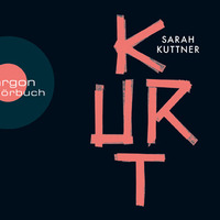 Sarah Kuttner: Kurt (Autorinnenlesung) by Argon Verlag