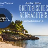 Jean-Luc Bannalec: Bretonisches Vermächtnis (gelesen von Gerd Wameling) by Argon Verlag