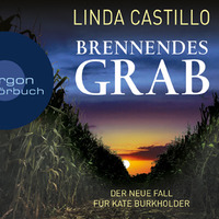 Linda Castillo: Brennendes Grab (gelesen von Tanja Geke) by Argon Verlag