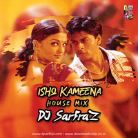 Ishq Kameena (House Mix) DJ SARFRAZ by Downloads4Djs